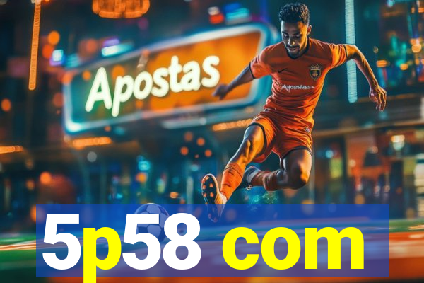 5p58 com